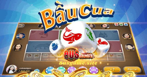 Bầu Cua 8US Game – Trò Chơi Cá Cược Hấp Dẫn Không Thể Bỏ Qua