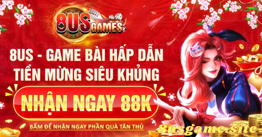 Khuyến Mãi 8US Game Cực Khủng Dành Cho Tất Cả Thành Viên